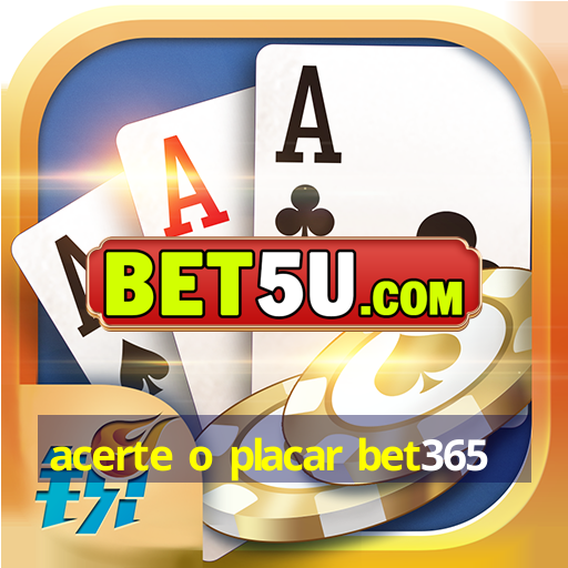 acerte o placar bet365